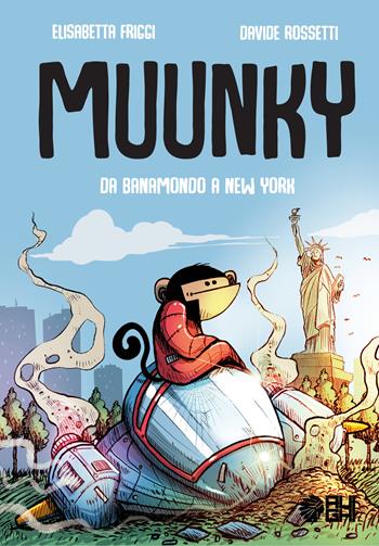 Muunky. Da Banamondo a New York - Elisabetta Friggi - Libro Augh! 2018, Acchiappasogni | Libraccio.it