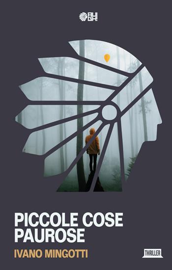 Piccole cose paurose - Ivano Mingotti - Libro Augh! 2018, Ombre | Libraccio.it