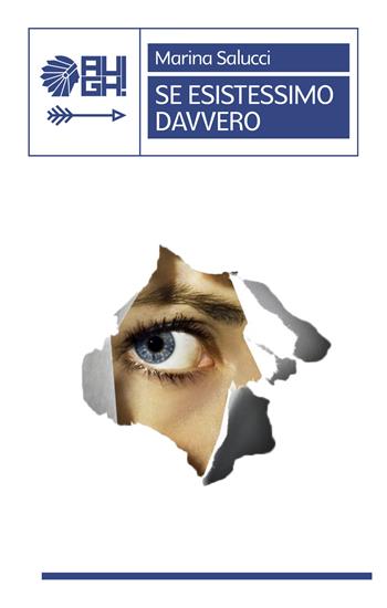 Se esistessimo davvero - Marina Salucci - Libro Augh! 2019, Frecce | Libraccio.it