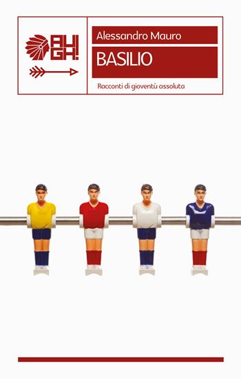 Basilio. Racconti di gioventù assoluta - Alessandro Mauro - Libro Augh! 2019, Frecce | Libraccio.it