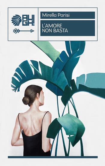 L'amore non basta - Mirella Parisi - Libro Augh! 2019, Frecce | Libraccio.it