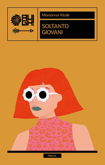 Soltanto giovani - Marianna Vitale - Libro Augh! 2022, Frecce | Libraccio.it