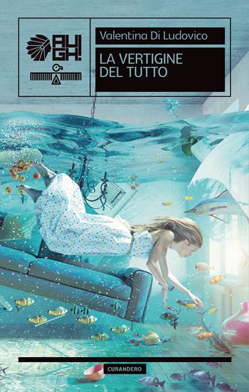 La vertigine del tutto - Valentina Di Ludovico - Libro Augh! 2023, Curandero | Libraccio.it