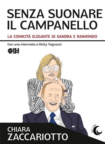 Senza suonare il campanello. La comicità elegante di Sandra e Raimondo - Chiara Zaccariotto - Libro Augh! 2023, Due lune | Libraccio.it