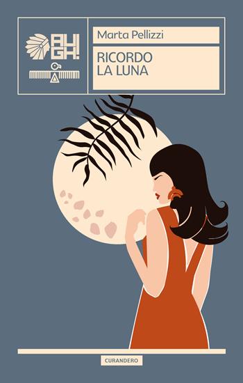 Ricordo la luna - Marta Pellizzi - Libro Augh! 2023, Curandero | Libraccio.it