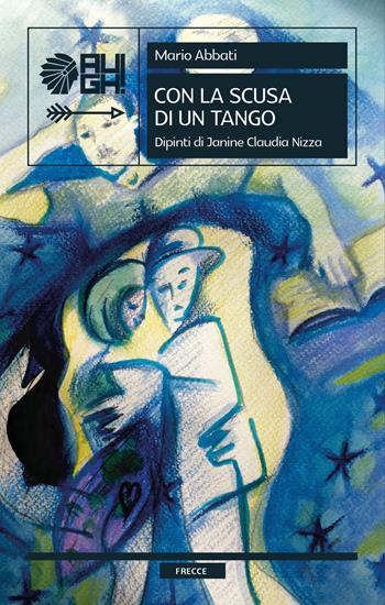 Con la scusa di un tango - Mario Abbati, Janine Claudia Nizza - Libro Augh! 2023, Frecce | Libraccio.it