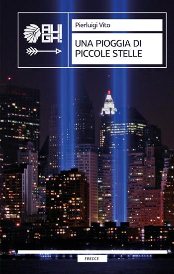 Una pioggia di piccole stelle - Pierluigi Vito - Libro Augh! 2023, Frecce | Libraccio.it