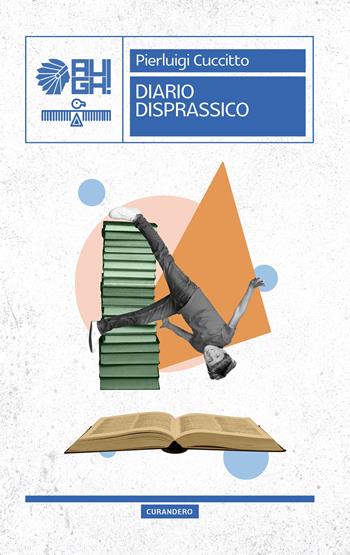 Diario disprassico - Pierluigi Cuccitto - Libro Augh! 2024, Curandero | Libraccio.it