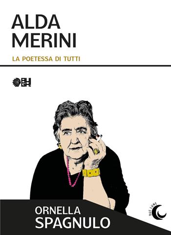 Alda Merini. La poetessa di tutti - Ornella Spagnulo - Libro Augh! 2024, Due lune | Libraccio.it
