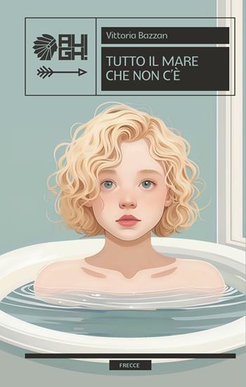 Tutto il mare che non c'è - Vittoria Bazzan - Libro Augh! 2024, Frecce | Libraccio.it