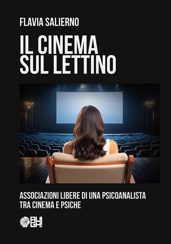 Il cinema sul lettino. Associazioni libere di una psicoanalista tra cinema e psiche - Flavia Salierno - Libro Augh! 2024, Due lune | Libraccio.it