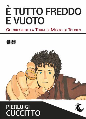 È tutto freddo e vuoto. Gli orfani della Terra di Mezzo di Tolkien - Pierluigi Cuccitto - Libro Augh! 2025, Due lune | Libraccio.it