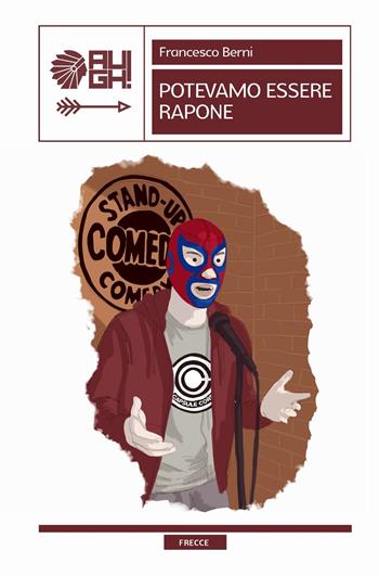 Potevamo essere Rapone - Francesco Berni - Libro Augh! 2025, Frecce | Libraccio.it
