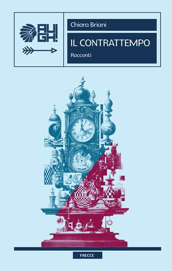 Il contrattempo - Chiara Briani - Libro Augh! 2025, Frecce | Libraccio.it