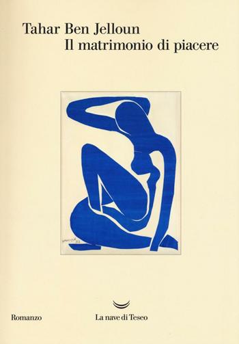 Il matrimonio di piacere - Tahar Ben Jelloun - Libro La nave di Teseo 2016, Oceani | Libraccio.it