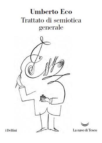 Trattato di semiotica generale - Umberto Eco - Libro La nave di Teseo 2016, I delfini | Libraccio.it