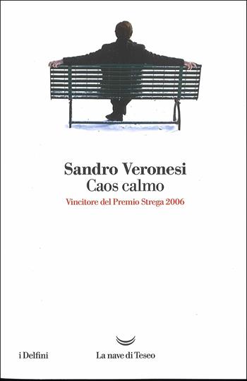 Caos calmo - Sandro Veronesi - Libro La nave di Teseo 2016, I delfini | Libraccio.it