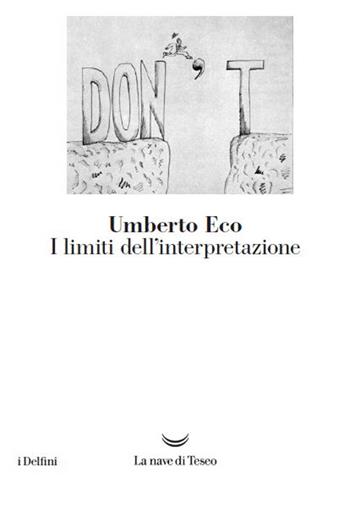 I limiti dell'interpretazione - Umberto Eco - Libro La nave di Teseo 2016, I delfini | Libraccio.it
