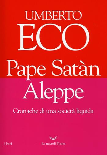 Pape Satàn Aleppe. Cronache di una società liquida - Umberto Eco - Libro La nave di Teseo 2016, I fari | Libraccio.it