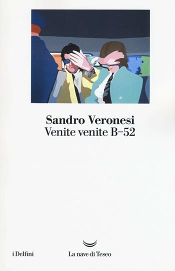 Venite venite B-52 - Sandro Veronesi - Libro La nave di Teseo 2016, I delfini | Libraccio.it