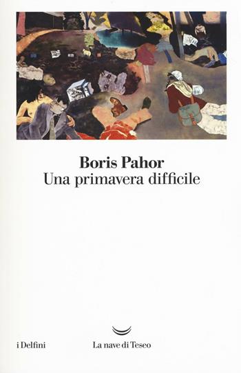 Una primavera difficile - Boris Pahor - Libro La nave di Teseo 2016, I delfini | Libraccio.it