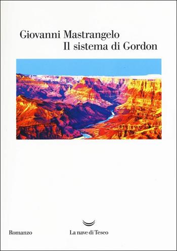 Il sistema di Gordon - Giovanni Mastrangelo - Libro La nave di Teseo 2016, Oceani | Libraccio.it