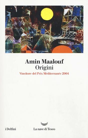 Origini - Amin Maalouf - Libro La nave di Teseo 2016, I delfini | Libraccio.it