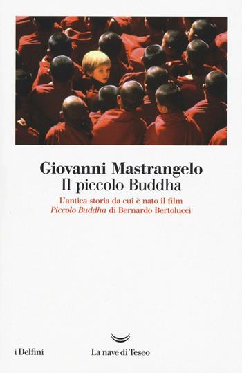 Il piccolo Buddha e i Jataka dei tempi passati - Giovanni Mastrangelo - Libro La nave di Teseo 2016, I delfini | Libraccio.it