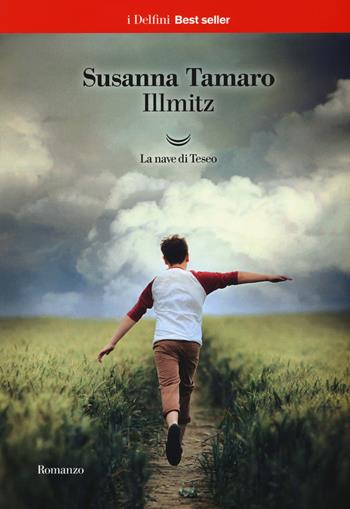 Illmitz - Susanna Tamaro - Libro La nave di Teseo 2017, I delfini. Best seller | Libraccio.it