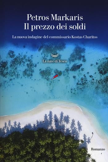 Il prezzo dei soldi. La nuova indagine del commissario Kostas Charitos - Petros Markaris - Libro La nave di Teseo 2017, Oceani | Libraccio.it