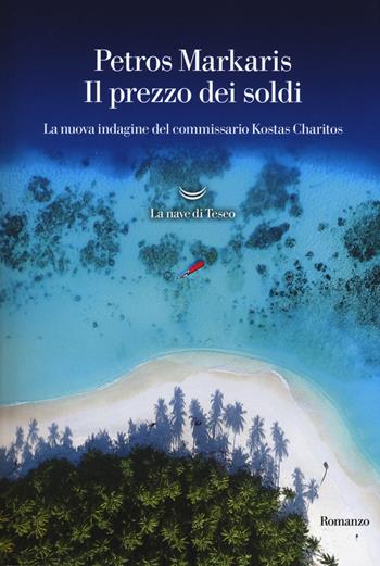 Il prezzo dei soldi. La nuova indagine del commissario Kostas Charitos - Petros Markaris - Libro La nave di Teseo 2017, Oceani | Libraccio.it