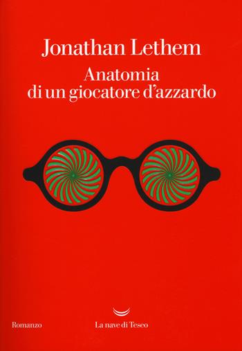 Anatomia di un giocatore d'azzardo - Jonathan Lethem - Libro La nave di Teseo 2017, Oceani | Libraccio.it