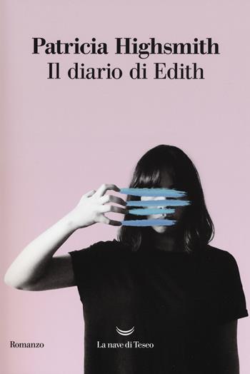 Il diario di Edith - Patricia Highsmith - Libro La nave di Teseo 2017, I delfini. Best seller | Libraccio.it
