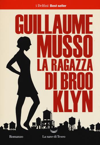 La ragazza di Brooklyn - Guillaume Musso - Libro La nave di Teseo 2017, I delfini. Best seller | Libraccio.it