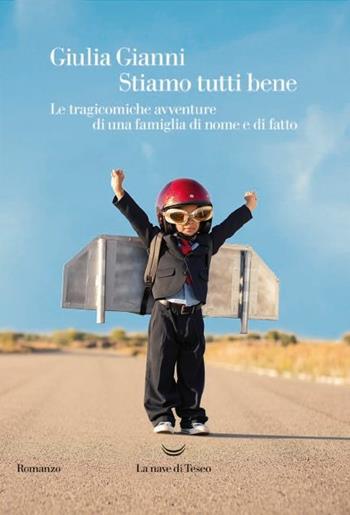 Stiamo tutti bene. Le tragicomiche avventure di una famiglia di nome e di fatto - Giulia Gianni - Libro La nave di Teseo 2017, Oceani | Libraccio.it