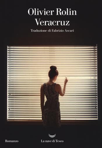 Veracruz - Olivier Rolin - Libro La nave di Teseo 2017, Oceani | Libraccio.it