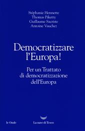 Democratizzare l'Europa! Per un trattato di democratizzazione dell'Europa