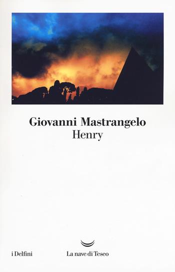 Henry - Giovanni Mastrangelo - Libro La nave di Teseo 2017, I delfini | Libraccio.it