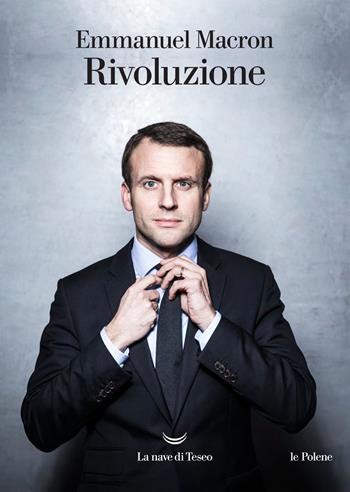 Rivoluzione - Emmanuel Macron - Libro La nave di Teseo 2017, Le polene | Libraccio.it