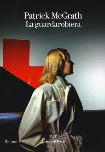 La guardarobiera - Patrick McGrath - Libro La nave di Teseo 2017, Oceani | Libraccio.it