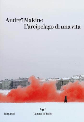 L'arcipelago della nuova vita - Andreï Makine - Libro La nave di Teseo 2017, Oceani | Libraccio.it