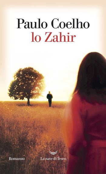 Lo Zahir - Paulo Coelho - Libro La nave di Teseo 2017, I libri di Paulo Coelho | Libraccio.it