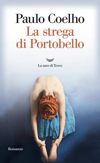 La strega di Portobello - Paulo Coelho - Libro La nave di Teseo 2017, I libri di Paulo Coelho | Libraccio.it