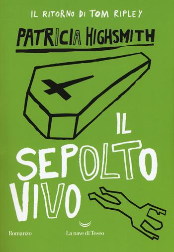 Il sepolto vivo - Patricia Highsmith - Libro La nave di Teseo 2018, I delfini. Best seller | Libraccio.it