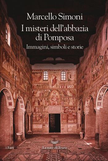 I misteri dell'abbazia di Pomposa. Immagini, simboli e storie - Marcello Simoni - Libro La nave di Teseo 2017, I fari | Libraccio.it