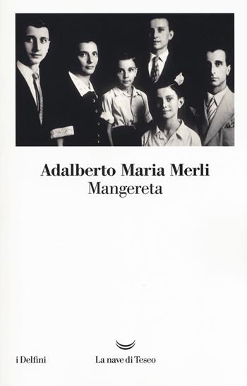 Mangereta - Adalberto Maria Merli - Libro La nave di Teseo 2018, I delfini | Libraccio.it