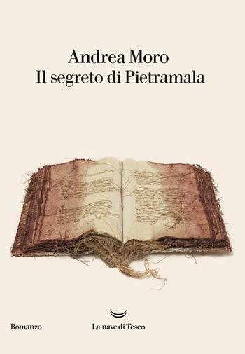 Il segreto di Pietramala - Andrea Moro - Libro La nave di Teseo 2018, Oceani | Libraccio.it