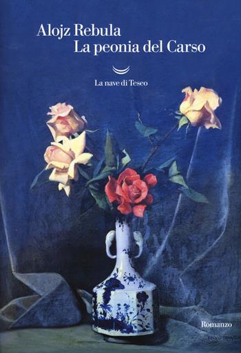 La peonia del Carso - Alojz Rebula - Libro La nave di Teseo 2017, Oceani | Libraccio.it