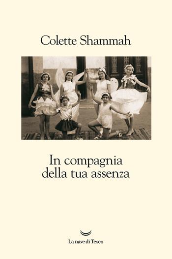 In compagnia della tua assenza - Colette Shammah - Libro La nave di Teseo 2018, Le onde | Libraccio.it