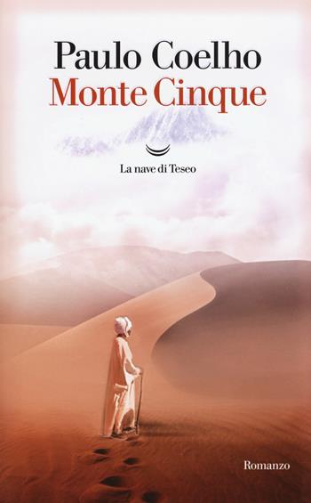 Monte Cinque - Paulo Coelho - Libro La nave di Teseo 2018, I libri di Paulo Coelho | Libraccio.it